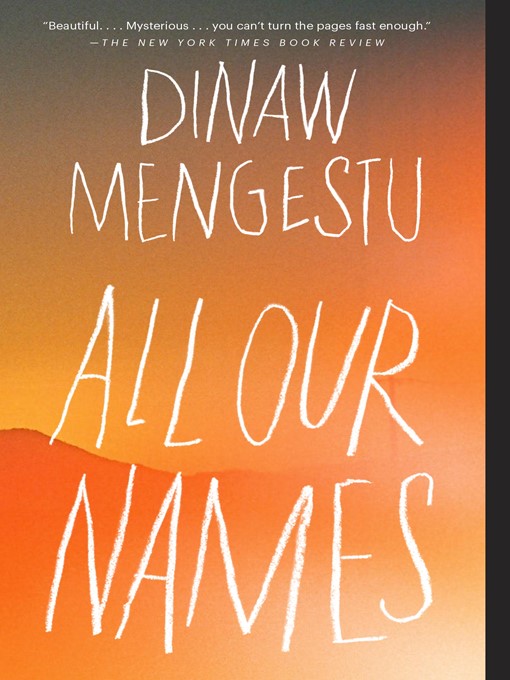 Détails du titre pour All Our Names par Dinaw Mengestu - Disponible